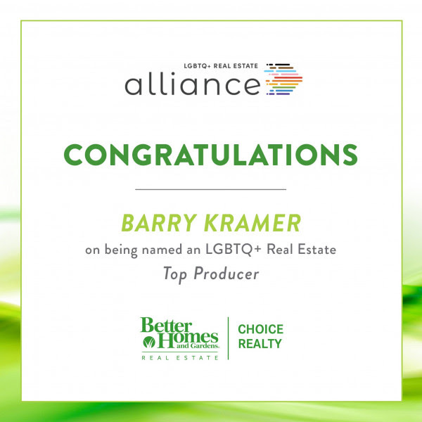 Congratulations to Barry Kramer, Broker/Owner at Better Homes and Gardens Real Estate Choice Realty for making the LGBTQ Real Estate Alliance Top Producers list!
